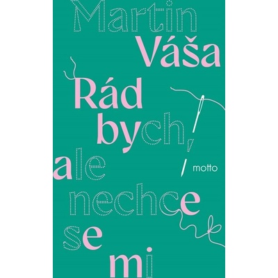 Rád bych, ale nechce se mi