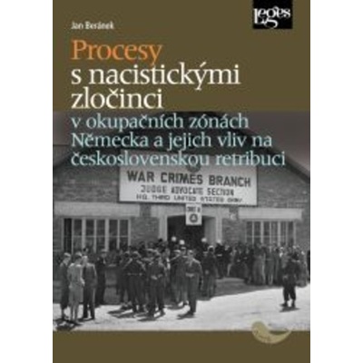 Procesy s nacistickými zločinci v okupačních zónách Německa a jejich vliv na československou retribuci