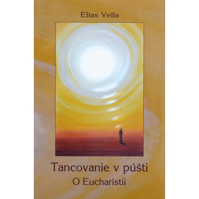 Tancovanie v púšti O Eucharistii - Vella Elias