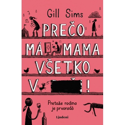 Prečo má mama všetko v- Gill Sims