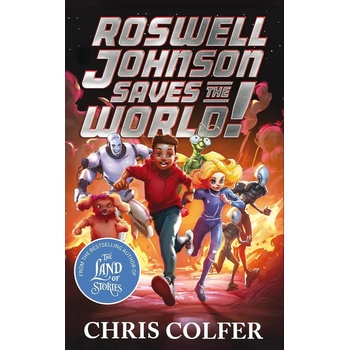 Roswell Johnson Saves the World! - Colfer Chris