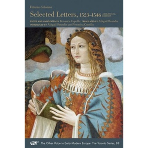 Selected Letters, 1523-1546 - A Bilingual Edition | Vittoria Colonna, Veronica Copello, Abigail Brundin (ISBN: 9781649590282)