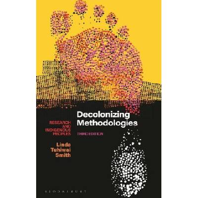 Decolonizing Methodologies: Research and Indigenous Peoples | Smith, Linda Tuhiwai