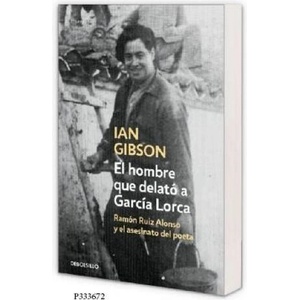 El hombre que delató a García Lorca | Ian Gibson (ISBN: 9788466333672)