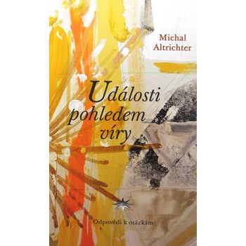 Události pohledem víry - Michal Altrichter