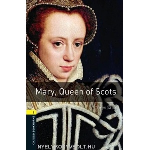 Oxford Bookworms Library: Level 1: : Mary, Queen of Scots | Tim Vicary (2008)