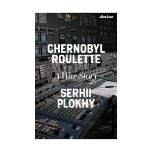 Chernobyl Roulette | Serhii Plokhy (2025)