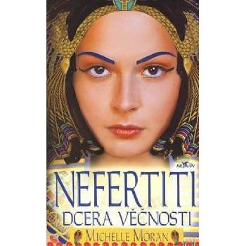 Nefertiti - Dcera věčnosti - Michelle Moran