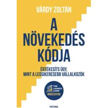 A növekedés kódja - Értékesíts úgy, mint a legsikeresebb vállalkozók