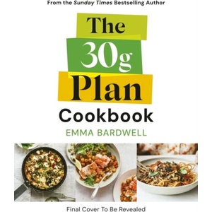 The 30g Plan Cookbook | Emma Bardwell (ISBN: 9781785046469)