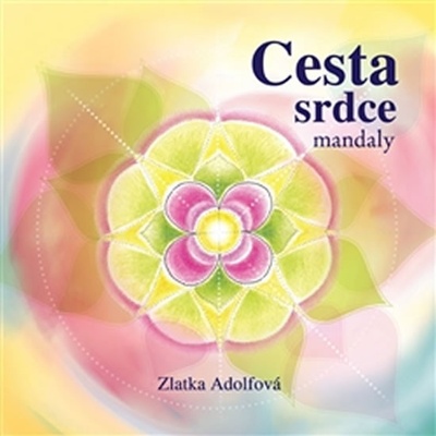 Cesta srdce. mandaly Zlatka Adolfová Adolfová Zlatuše