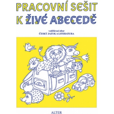 Pracovní sešit k Živé abecedě - Vzdělávací obor Český jazky a literatura - Vlasta Švejdová