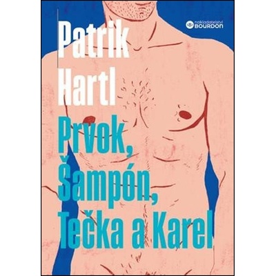 Prvok, Šampón, Tečka a Karel, 1. vydání - Patrik Hartl