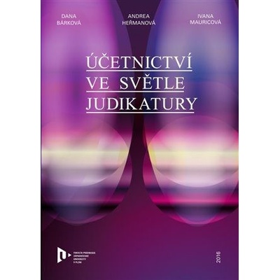 Účetnictví ve světle judikatury - Bárková Dana, Heřmanová Andrea, Mauricová Ivana