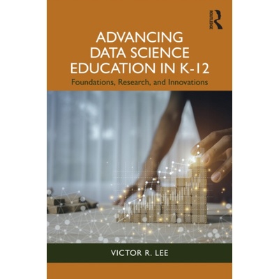 Advancing Data Science Education in K-12 - R. Lee, Victor