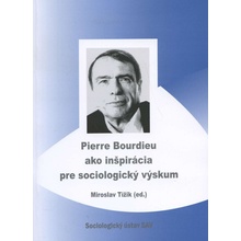 Pierre Bourdieu ako inšpirácia pre sociologický výskum - Miroslav Tížik
