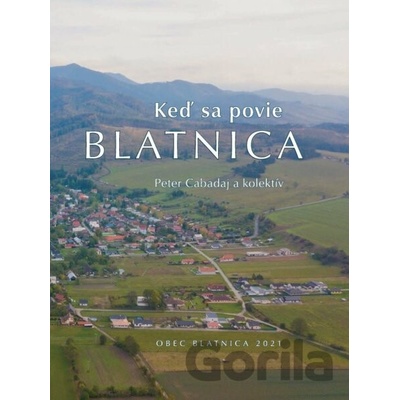 Keď sa povie Blatnica - Peter Cabadaj a kolektív autorov