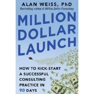 Million Dollar Launch: How to Kick-start a Successful Consulting Practice in 90 Days | Alan Weiss (ISBN: 9780071826341)