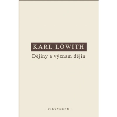 Dějiny a význam dějin - Karl Löwith