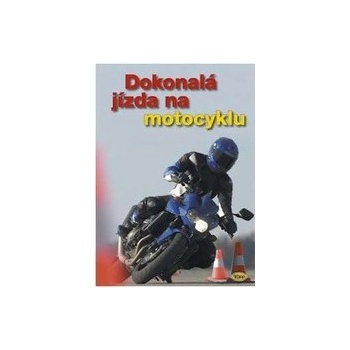 Dokonalá jízda na motocyklu - Kolektiv autorů