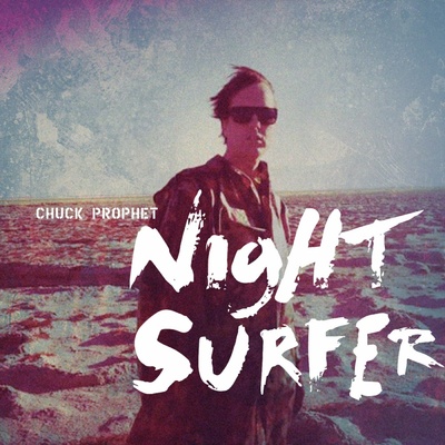 Chuck Prophet - NIGHT SURFER Vinyl