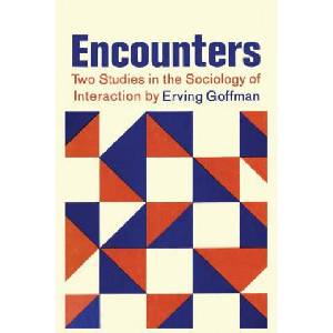 Encounters; Two Studies in the Sociology of Interaction | Erving Goffman (ISBN: 9781614274407)