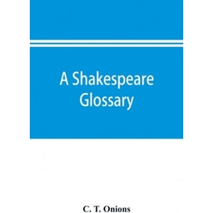 Shakespeare glossary | C. T. ONIONS (ISBN: 9789353895198)