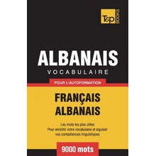 Vocabulaire Francais-Albanais pour lautoformation - 9000 mots