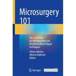 Microsurgery 101 | Yelena Akelina, Alberto Ballestín (ISBN: 9783031623646)