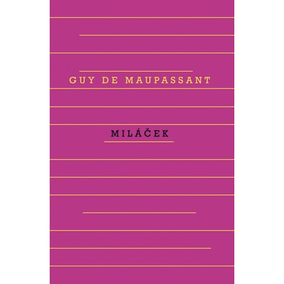 Miláček - Maupassant Guy CZ