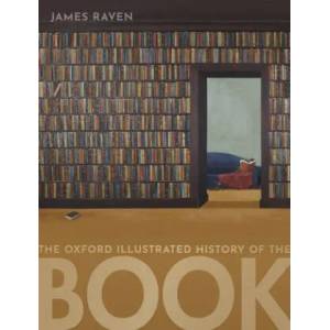 Oxford Illustrated History of the Book | James Raven (ISBN: 9780198702986)