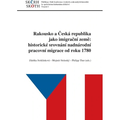 Rakousko a Česká republika jako imigrační země: historické srovnání nadnárodní pracovní migrace od r