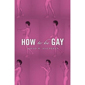 Harvard University Press How To Be Gay | David M. Halperin