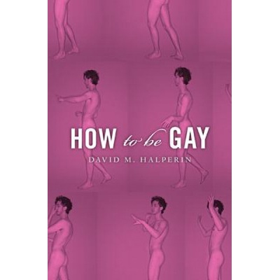 Harvard University Press How To Be Gay | David M. Halperin
