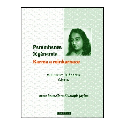 Jógánanda Paramhansa - KARMA A REINKARNACE - MOUDROST JÓGÁNANDY - 2
