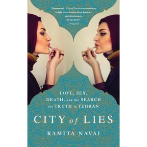 City of Lies: Love, Sex, Death, and the Search for Truth in Tehran | Ramita Navai (ISBN: 9781610395977)