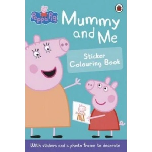 Peppa Pig: Mummy and Me Sticker Colouring Book | Ladybird (ISBN: 9780723297758)