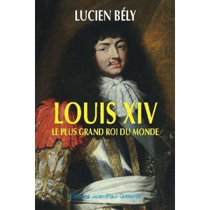 LOUIS XIV, LE PLUS GRAND ROI DU MONDE | BELY LUCIEN (2016)