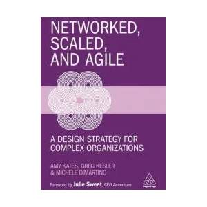 Networked, Scaled, and Agile | Amy Kates, Greg Kesler, Michele DiMartino (ISBN: 9781789667790)