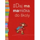 Daj ma, mamička, do školy
