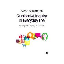 Qualitative Inquiry in Everyday Life - Working with Everyday Life Materials Brinkmann SvendPaperback