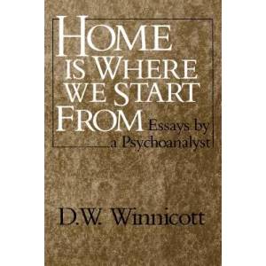 Home is Where We Start from - Essays by a Psychoanalyst (Paper) | D W Winnicott (ISBN: 9780393306675)
