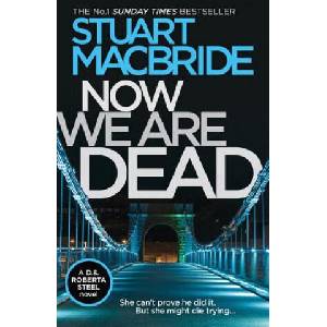 Now We Are Dead | Stuart MacBride (ISBN: 9780008257101)