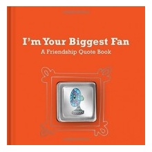 Im Your Biggest Fan: A Friendship Quote Book with Pin