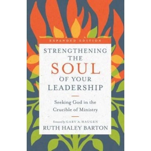 Strengthening the Soul of Your Leadership - Seeking God in the Crucible of Ministry | Ruth Haley Barton (ISBN: 9780830846450)