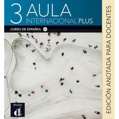 Aula internacional Plus 3 Edición anotada para docentes