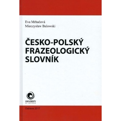 Česko - polský frazeologický slovník - Eva Mrhačová; Mieczyslaw Balowski