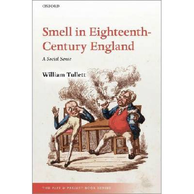 Smell in Eighteenth-Century England | Tullett, William