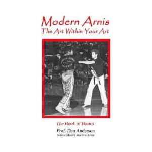 Modern Arnis: The Art Within Your Art | Dan Anderson (ISBN: 9781492110231)
