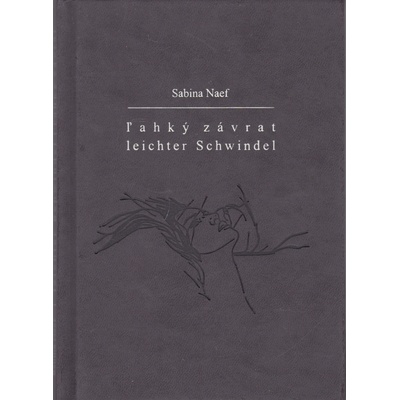 Ľahký závrat/Leichter Schwindel - Sabina Naef